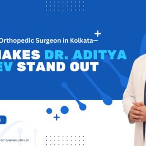 Finding the Right Orthopedic Surgeon in Kolkata — What Makes Dr. Aditya Vasudev Stand Out