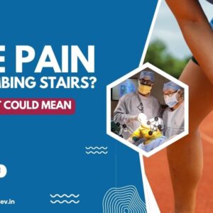 Knee Pain While Climbing Stairs ? Here’s What It Could Mean