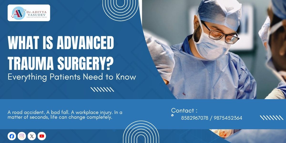 What Is Advanced Trauma Surgery? Everything Patients Need to Know